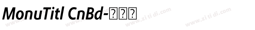 MonuTitl CnBd字体转换 MonuTitl CnBd字体转换